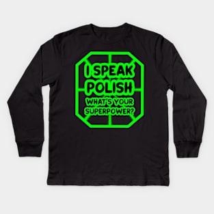 I speak polish, what's your superpower? Kids Long Sleeve T-Shirt